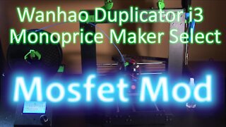 038 - How To: Mosfet Upgrade mod - Wanhao Duplicator I3, Monoprice Maker Select