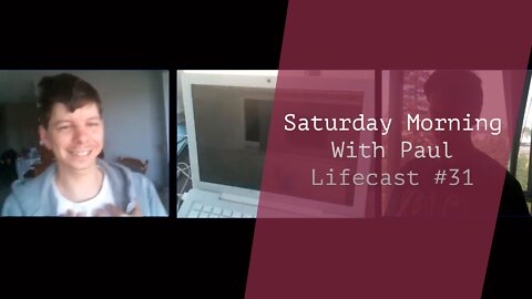 Saturday Morning With Paul | Lifecast #31