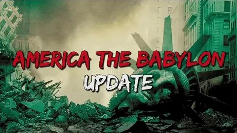 America the Babylon: UPDATE
