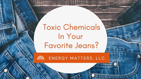 Toxic Chemicals In Your Favorite Jeans