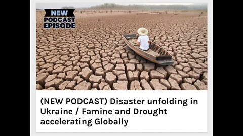 Disaster unfolding in Ukraine / Famine and Drought accelerating Globally