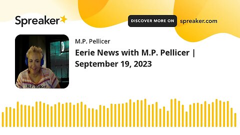 Eerie News with M.P. Pellicer | September 19, 2023