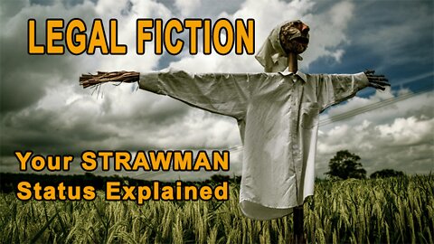 Documentary - including a description of the legal fiction STRAWMAN