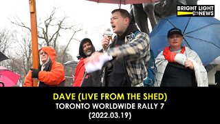 Dave (Live from the Shed) - Toronto Worldwide Rally 7 Speech