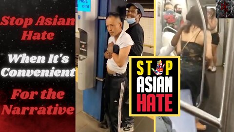 #StopAsianHate Unless It's in the NYC Subway & the Perpetrators Don't Conform to the Narrative...
