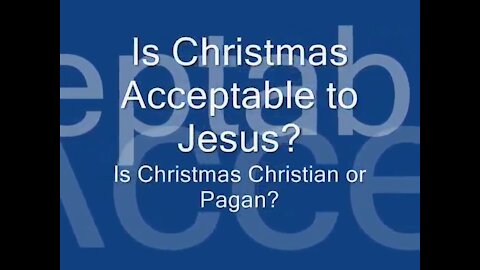 Christmas: Acceptable to Christ or Pagan?