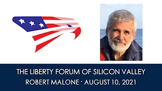 Dr. Robert Malone ~ The Liberty Forum ~ 8-10-2021 ENHANCED AUDIO