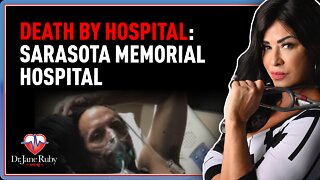 Dr. Jane Ruby: Death By Hospital: Sarasota Memorial Hospital