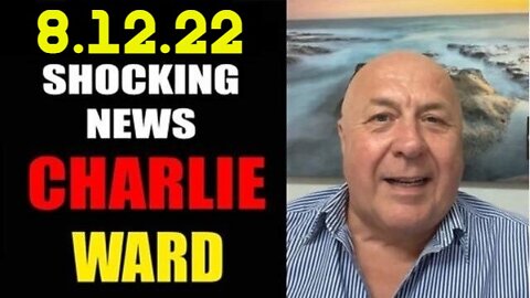 Charlie Ward Shocking News 8/12/22 GLOBAL FINANCIAL RESET