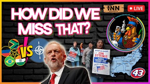 NC Pipeline SPILL | Corbyn was RIGHT | Strike Win in MA! | BRICS vs. NATO | How Did We Miss That #43