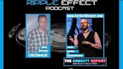The Ripple Effect Podcast #116 (James Corbett)