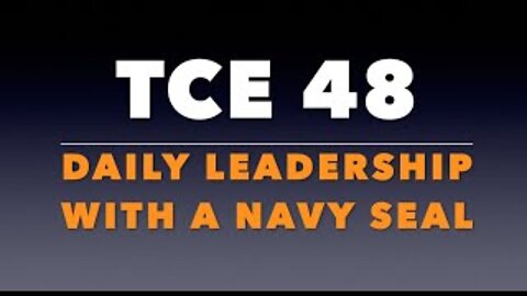 TCE 48: Daily Leadership with a Navy SEAL