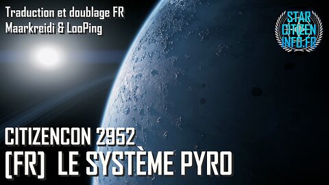 [FR] CitizenCon 2952 (4K) - Le Système Pyro - Voyage vers la 4.0