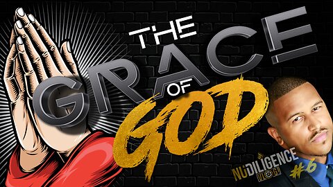 The Grace of God | NuDILIGENCE VLOG 6