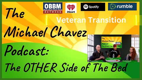 The Veteran Transition - The Michael Chavez Podcast on OBBM
