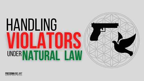 Handling Violators Under Natural Law (Requested Video Topic)