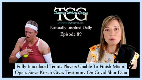 Fully Inoculated Tennis Players Unable To Finish Miami Open. Steve Kirsch Gives Testimony.