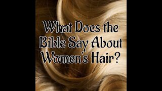 What Does the Bible Say About Women's Hair?