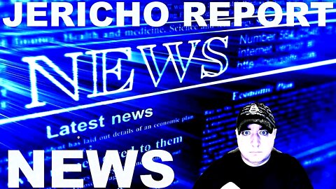 The Jericho Report Weekly News Briefing # 276 05/15/2022