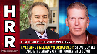 Emergency Meltdown Broadcast: Steve Quayle and Mike Adams on the MONEY MELTDOWN