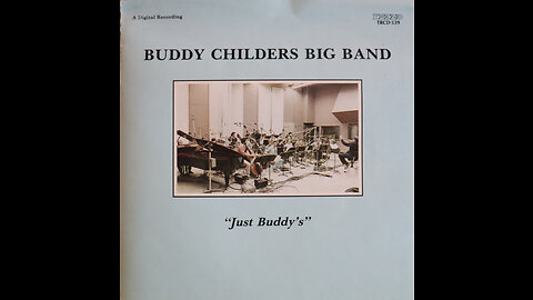Buddy Childers Big Band - Just Buddy's (1985) [Complete CD]