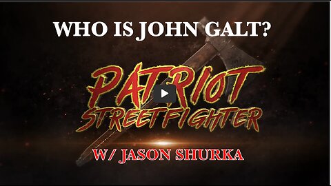 Patriot Streetfighter w/ Jason Shurka, TLS, Emerging Threats, Our True Purpose THX John Galt SGANON