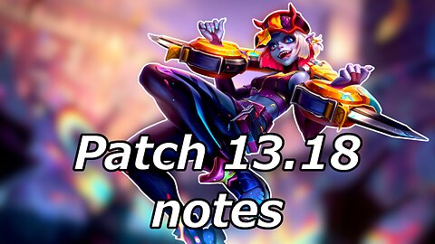 Patch 13.18 notes