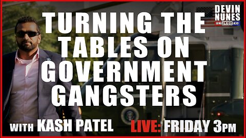 Turning the Tables on Government Gangsters with guest Kash Patel