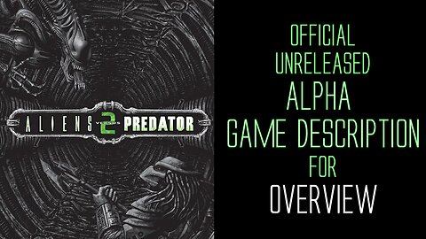 Aliens vs Predator 2 - Alpha Game Description - Overview