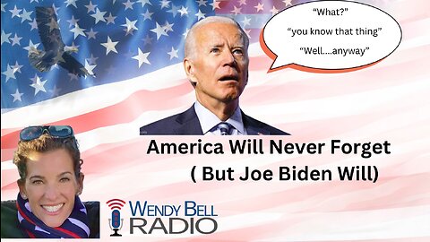 America Will Never Forget ( But Joe Biden Will)