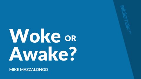 Woke or Awake?