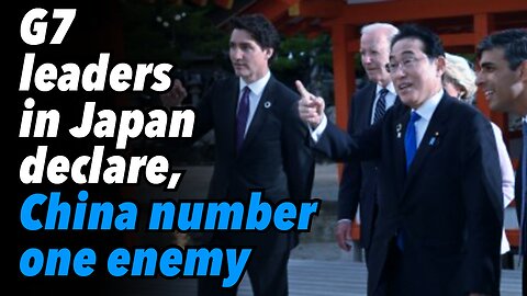 G7 leaders in Japan declare, China number one enemy