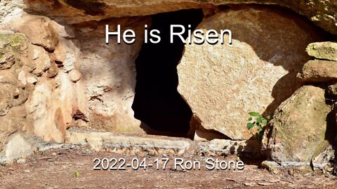2022-04-17 - He is Risen - Pastor Ron Stone