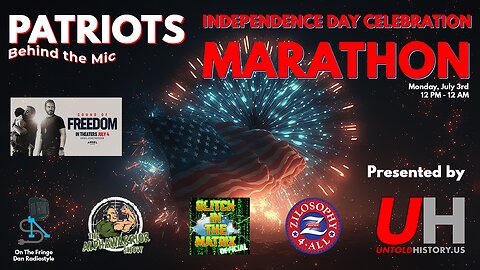 SPECIAL LIVE EVENT | Patriots Behind The Mic Independence Day Celebration Marathon presented by The Untold History Channel | July 3, 2023 9AM - 9PM PST