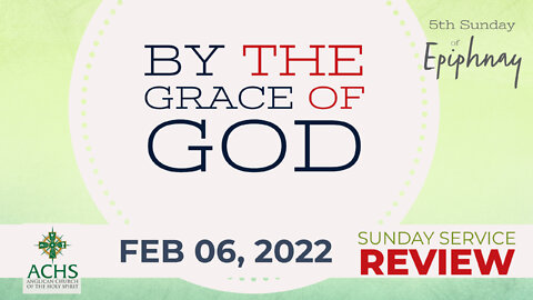 "By the Grace of God" Christian Sermon with Pastor Steven Balog & ACHS Feb 06, 2022