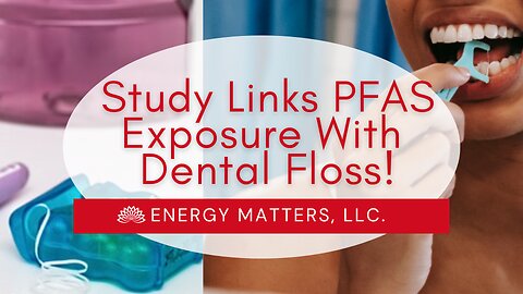 Study Links PFAS Exposure With Dental Floss