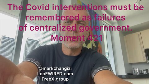 The Covid interventions must be remembered as failures of centralized government. Moment 421