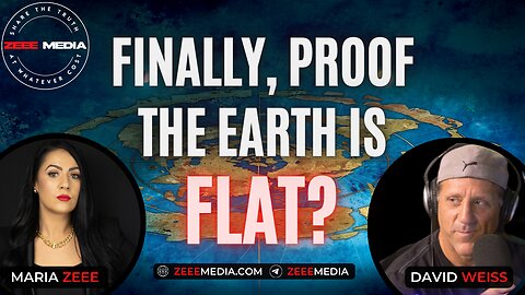 David Weiss (Flat Earth Dave) - Finally, Proof the Earth is Flat?