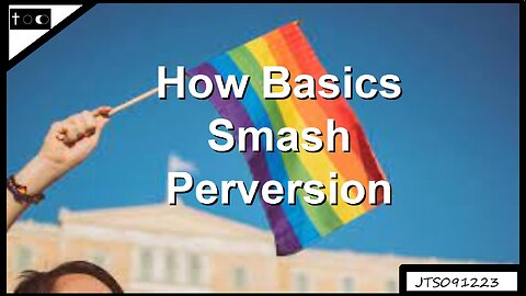How Basics Smash Perversion - JTS091223