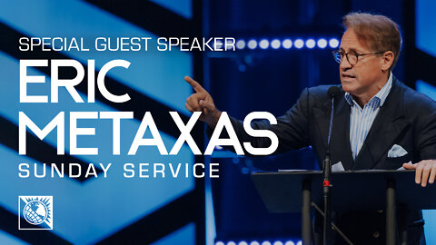 Special Guest Speaker: Eric Metaxas [Sunday Service]