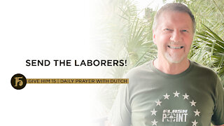 Send the Laborers! | Give Him 15: Daily Prayer with Dutch | August 13