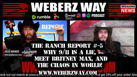 THE RANCH REPORT - WHY 9/11 IS A LIE, MEET BRITNEY MAX, AND THE CHAOS IN WORLD!