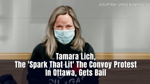 Tamara Lich, The 'Spark That Lit' The Convoy Protest In Ottawa, Gets Bail