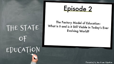 The Factory Model of Education: What is it and is it Still Viable in Today's Ever Evolving World?