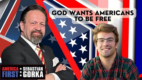 God wants Americans to be free. Will Witt with Sebastian Gorka on AMERICA First