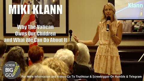 MIKI KLANN - WHY THE VATICAN OWNES OUR CHILDREN - TRUTH TOUR 2 - TUCSON, AZ - 10-20-22