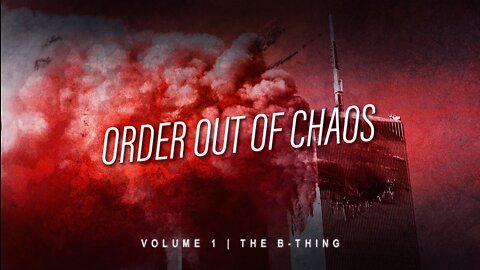ORDER OUT OF CHAOS | Vol 1 - The B-Thing
