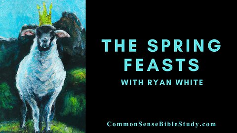 The Spring Feasts with Ryan White