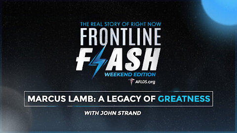 Frontline Flash™ Ep. 1029: Marcus Lamb: A Legacy of Greatness Weekend Edition with John Strand