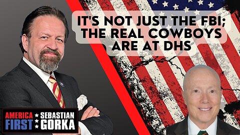 It's not just the FBI; the real cowboys are at DHS. George Hill with Dr. Gorka on AMERICA First